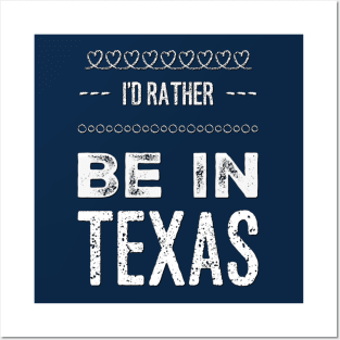 Love Texas I'd rather be in Texas Cute Vacation Holiday trip Posters and Art